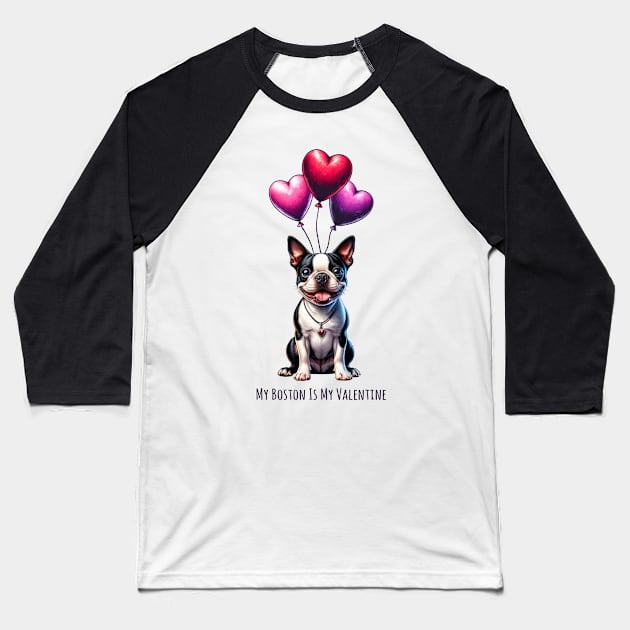 My Boston Terrier Is My Valentine Baseball T-Shirt by Happy Solstice